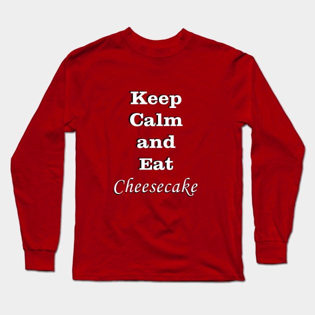 Keep Calm and Eat Cheesecake Long Sleeve T-Shirt by traditionation